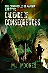 Cadence of Consequences by M.J. Moores