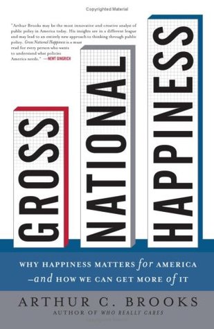 Gross National Happiness: Why Happiness Matters for America--and How We Can Get More of It (Hardcover)