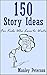 150 Story Ideas for Kids Who Love to Write