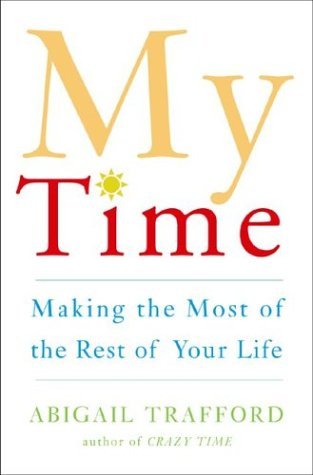 My Time: Making the Most of the Rest of Your Life (Hardcover)