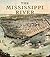 The Mississippi River in Maps & Views: From Lake Itasca to The Gulf of Mexico