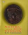 Nehru and His Vision Nehru and His Vision