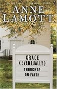 Grace (Eventually): Thoughts on Faith