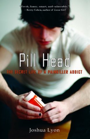 Pill Head: The Secret Life of a Painkiller Addict (Paperback)