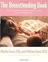 The Breastfeeding Book: Everything You Need to Know About Nursing Your Child from Birth Through Weaning The Breastfeeding Book: Everything You Need to Know About Nursing Your Child from Birth Through Weaning