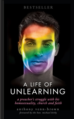 A Life of Unlearning – a preacher's struggle with his homosexuality, church and faith (Paperback)