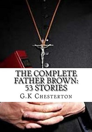 The Complete Father Brown: 53 Stories