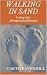 WALKING IN SAND: Living with a Progressive Disease