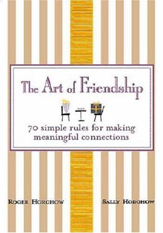 The Art of Friendship: 70 Simple Rules for Making Meaningful Connections (Hardcover)