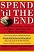 Spend 'Til the End: Raising Your Living Standard in Today's Economy and When You Retire