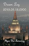 Dream Log 2015.09.18.0900 by Ilyan Lavanway