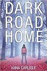 Dark Road Home by Anna Carlisle
