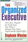 The Organized Executive: A Program for Productivity--New Ways to Manage Time, Paper, People, and the Digital Office