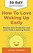 How To Love Waking Up Early: 30 Day Jumpstart To Being More Productive And Becoming A Morning Person