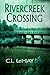 Rivercreek Crossing by C.L. LeMay