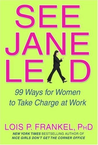 See Jane Lead: 99 Ways for Women to Take Charge at Work (Hardcover)