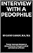 Interview with a Pedophile: Twitter interview between a clinical/forensic therapist and an admitted sex offender (Interviews with Sex Offenders Book 1)