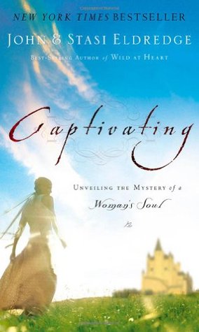 Captivating: Unveiling the Mystery of a Woman's Soul (Hardcover)