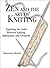 Zen and the Art of Knitting...