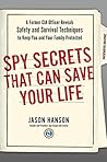 Book cover for Spy Secrets That Can Save Your Life: A Former CIA Officer Reveals Safety and Survival Techniques to Keep You and YourFamily Protected