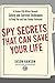 Spy Secrets That Can Save Your Life by Jason Hanson Spy Secrets That Can Save Your Life by Jason Hanson
