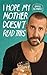 I Hope My Mother Doesn't Read This: A Collection of Humorous Essays