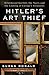 Hitler's Art Thief: Hildebrand Gurlitt, the Nazis and the Looting of Europe's Treasures