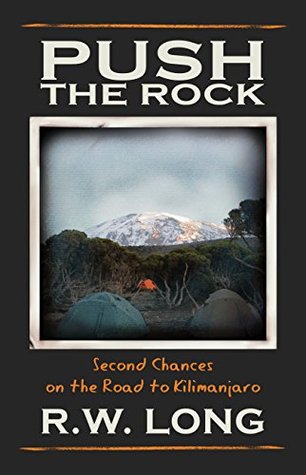 Push the Rock: Second Chances on the Road to Kilimanjaro (Kindle Edition)