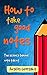 How to take good notes: The...
