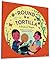 Round Is a Tortilla by Roseanne Thong
