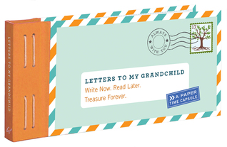 Letters to My Grandchild: Write Now. Read Later. Treasure Forever. (Novelty Book)