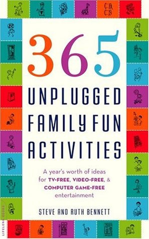 365 Unplugged Family Fun Activities: A Year's Worth of Ideas for TV-Free, Video-Free, and Computer Game-Free Entertainment (Paperback)