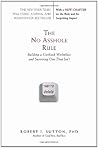 The No Asshole Rule by Robert I. Sutton