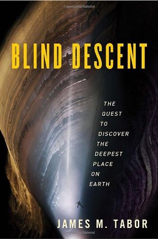 Blind Descent: The Quest to Discover the Deepest Place on Earth (Hardcover)