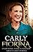 CARLY FIORINA: Everything There Is To Know About Carly Fiorina