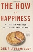 The How of Happiness: A Scientific Approach to Getting the Life You Want 