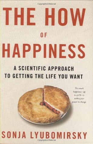 The How of Happiness: A Scientific Approach to Getting the Life You Want (Hardcover)
