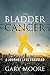 Bladder Cancer - A Journey Less Traveled