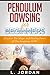 PENDULUM DOWSING  by L. Jordan