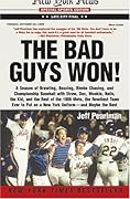 The Bad Guys Won! : A Season of Brawling, Boozing, Bimbo Chasing, and Championship Baseball with Straw, Doc, Mookie, Nails, the Kid, and the Rest of the 1986 Mets, the Rowdiest Team Ever to Put on a New York Uniform--and Maybe the Best 