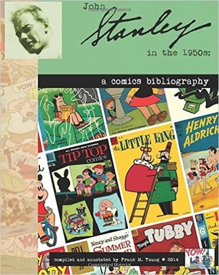 John Stanley in the 1950s: a Comics Bibliography: An Annotated Chronology, 1950-1960 (Paperback)