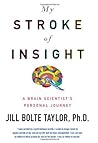 My Stroke of Insight by Jill Bolte Taylor