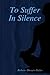 To Suffer In Silence