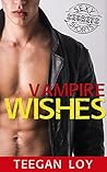 Vampire Wishes by Teegan Loy