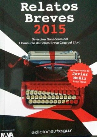 Relatos breves 2015 (Ganadores I certamen Casa del Libro)