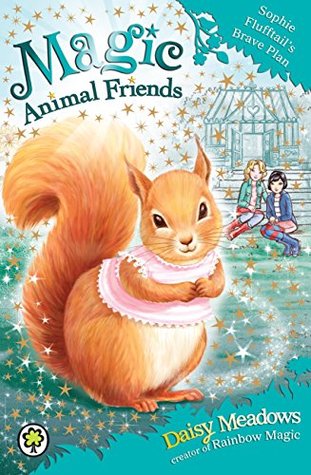 Sophie Flufftail's Brave Plan (Magic Animal Friends #5)