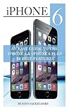 iPhone 6: An Easy Guide to the iPhone 6 & iPhone 6 Plus 50 Best Features iPhone 6: An Easy Guide to the iPhone 6 & iPhone 6 Plus 50 Best Features