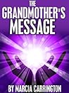 The Grandmother's Message by Marcia Carrington