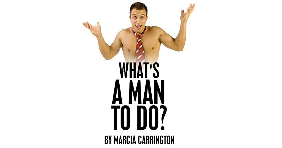 What s A Man To Do By Marcia Carrington