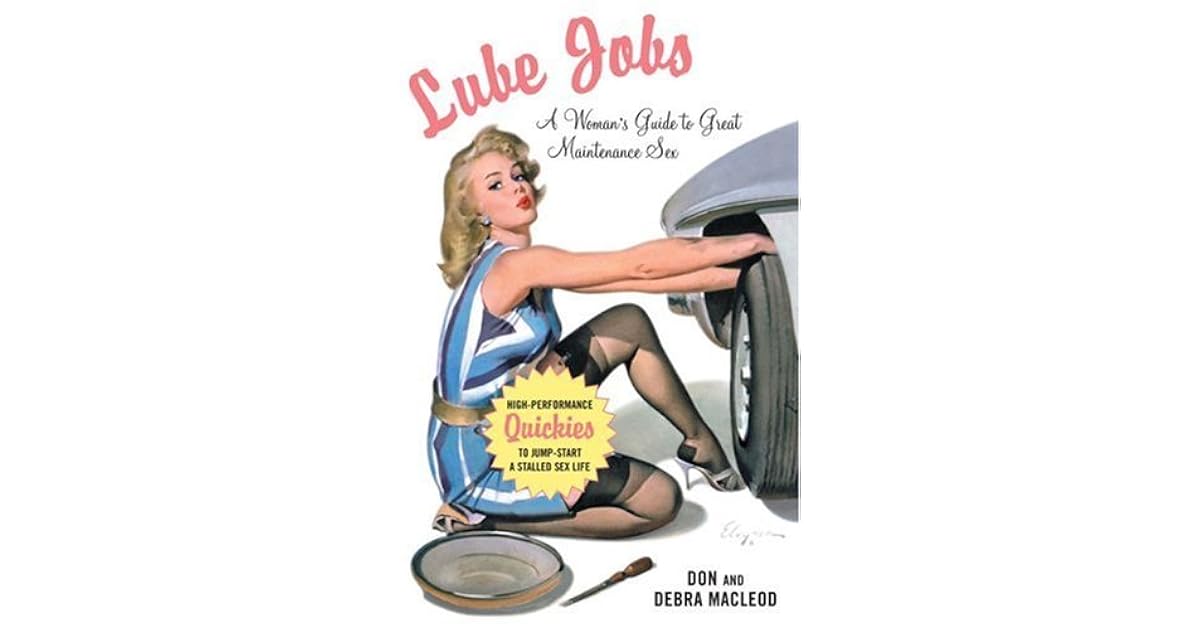 Lube Jobs A Woman's Guide to Great Maintenance Sex by Don MacLeod